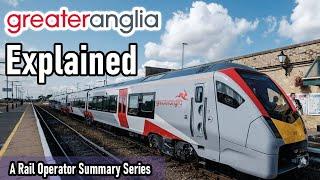 Greater Anglia EXPLAINED - A Rail Operator Summary