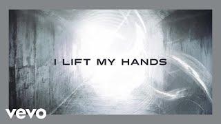 Chris Tomlin - I Lift My Hands Lyric Video
