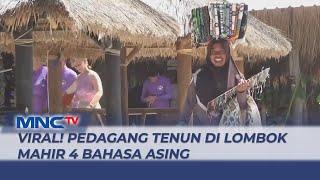 Viral Pedagang Tenun di Lombok Kuasai Bahasa Inggris Italia Prancis dan Spanyol - LIP 0301