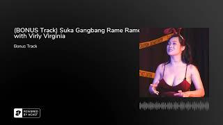 BONUS Track Suka Gangbang Rame Rame with Virly Virginia