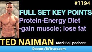 TED NAIMAN series A  FULL SET KEY POINTS Protein-Energy Diet -gain muscle lose fat