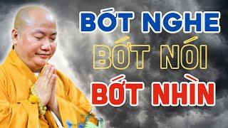 BỚT NGHE - BỚT NÓI - BỚT NHÌN Cho Tâm Thanh Tịnh Cho Lòng Bình An - Thầy Thích Phước Tiến