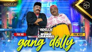 GANG DOLLY - Pak No ft. Pak Ndut  Woko Channel  - OM ADELLA