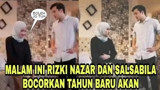 RIZKY NAZAR DAN SALSABILA PERSIAPAN INI UNTUK TAHUN BARU RIZKI NAZAR DAN SALSABILA