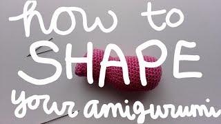 How to shape your amigurumi  amigurumi crochet tutorial