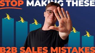 Sales Tips 5 B2B Sales Mistakes You’re Definitely Making