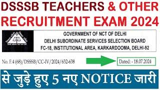 DSSSB TEACHERS & OTHER RECRUITMENT EXAM 2024 से जुड़े हुए 5 नए NOTICE जारी  DSSSB LATEST UPDATE 2024