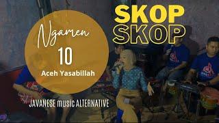 NGAMEN 10 SKOP SKOP  ACEH YASABILLAH - JAVANESE MUSIC ALTERNATIVE