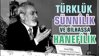 Türklük Sünnîlik ve Bilhassa Hanefîliktir İsmet Özel