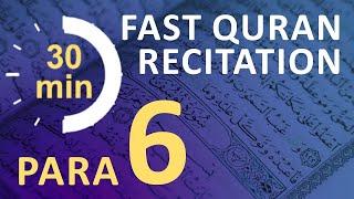 Para 6 Fast & Beautiful Recitation of Quran Tilawat One Para in  30 Mins.