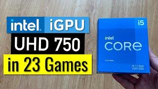 Intel i5 11500 UHD 750 iGPU in 23 Games Integrated Graphics 1080p Gaming