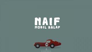 Naif - Mobil Balap Lyric Video