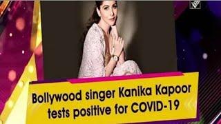 Kanika Kapoor tested positive for Covid-19 - Corona Virus Live Updates in India  2020