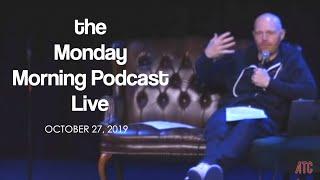 Bill Burr  the Monday Morning Podcast LIVE- 10-27-19