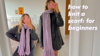 HOW TO KNIT A SCARF FOR BEGINNERS