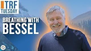 Breathing with Bessel TRF Tuesday with Bessel van der Kolk