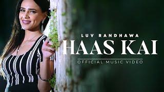 Luv Randhawa - Haas Kai  Official Music Video  Latest Punjabi Songs