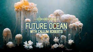 Future ocean with Callum Roberts