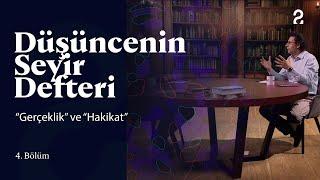 Gerçeklik ve Hakikat  Düşüncenin Seyir Defteri  4. Bölüm  @trt2