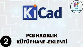 KİCAD İLE BASKI TASARIMI NASIL YAPILIR  2. BÖLÜM PCB HAZIRLIK - KÜTÜPHANE -EKLENTİ #kicad #devre