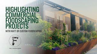 Highlighting Commercial Foodscaping Projects