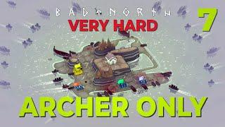 MOST BRUTES ON A BOAT EVER  7  ARCHERS ONLY + VERY HARD  Bad North  Challenge Run