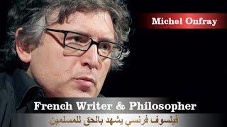 فيلسوف فرنسي يدافع عن المسلمين بكلام عجيب ومُفاجِئ  للجميع - French philosopher Michel