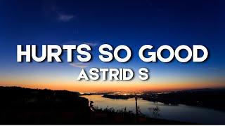 Astrid S - Hurts So Good Lyrics