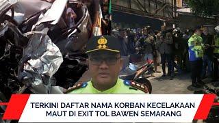 Terkini Daftar Nama Korban Kecelakaan Maut di Exit Tol Bawen Semarang