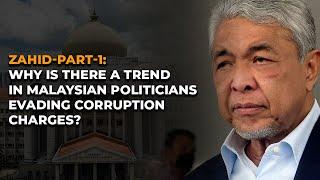 Why is there a trend in Malaysian Politicians evading corruption charges? Zahid Part -1