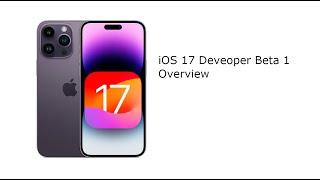 iOS 17 Beta 1 Quick Overview