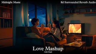 Love Mashup  Arijit Singh 8d Surrounded Reverb Audio