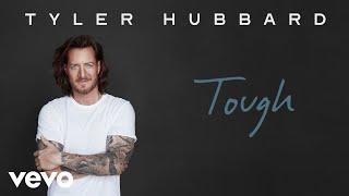 Tyler Hubbard - Tough Official Audio