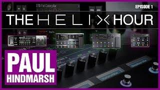 The Helix Hour EP1 - Paul Hindmarsh On Line 6 Helix