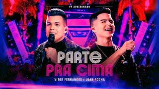 PARTE PRA CIMA - Vitor Fernandes e Luan Rocha DVD VF Apaixonado