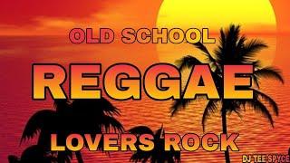 OLD SCHOOL LOVERS ROCK REGGAE  BERES HAMMOND SANCHEZ GLEN WASHINGTON & MORE  BY DJ TEE SPYCE