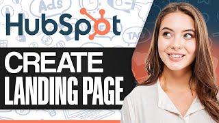 How To Create A Landing Page On HubSpot Landing Page Builder