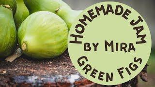 Homemade Green Figs Jam by Mira  Easy Recipe