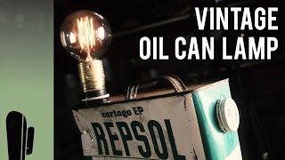 Upcycle a vintage oil can into an industrial lamp w Edison bulb - DIY