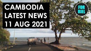 Cambodia news update 11 August 2021 - Thai borders to open school update Jollibee LSD cows?