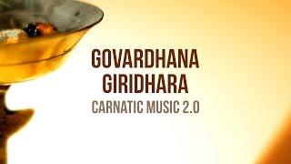 Govardhana Giridhara feat. Sri Vaths - Carnatic Music 2.0 - Mahesh Raghvan