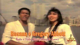 Rosana & Gregory Abbott -  Tudo é Vida Everything Is Love