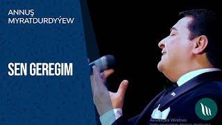 Annush Myratdurdyyew - Sen geregim  2019