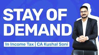 Stay of Demand in Income Tax  CA Kushal Soni