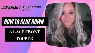 How I Glue Down a Lace Front Topper Beauty Nook Jon Renau 18 Top Smart Wavy #beautynook