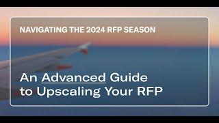 Navigating the 2024 RFP Season An Advanced Guide to Upscaling Your RFP