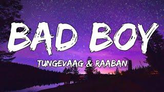 Tungevaag & Raaban - Bad Boy Lyrics