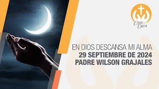 Oración de la Noche 29 Septiembre de 2024  En Dios descansa mi alma  Ora con Dios #OraConDios