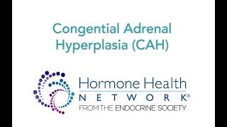 Congenital Adrenal Hyperplasia CAH