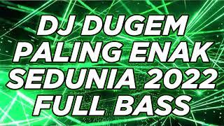 DJ DUGEM PALING ENAK SEDUNIA 2022